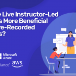 Why are Live Instructor-Led Courses More Beneficial Than Pre-Recorded Courses?