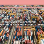 Container Transportation: Sea Freight vs Rail Freight vs Road Freight