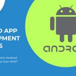 Android App Development Services | Android App Development Company in India & USA