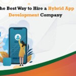 The Best Way to Hire a Hybrid App Development Company