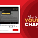 How to Create a YouTube Channel and Grow Your Network