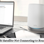 How can I solve the error of the Orbi Satellite not Connecting?