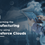 Transforming the Manufacturing Industry using Salesforce Clouds